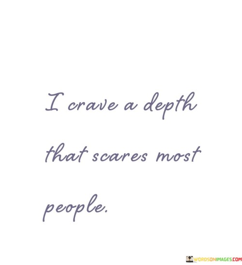 I-Crave-A-Depth-That-Scares-Most-People-Quotes.jpeg
