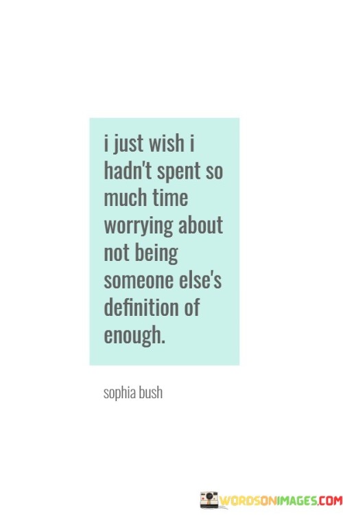 I-Just-Wish-I-Hadnt-Spent-So-Much-Time-Worrying-Quotes.jpeg