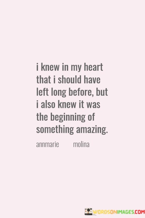 I-Knew-In-My-Heart-That-I-Should-Have-Left-Quotes.jpeg