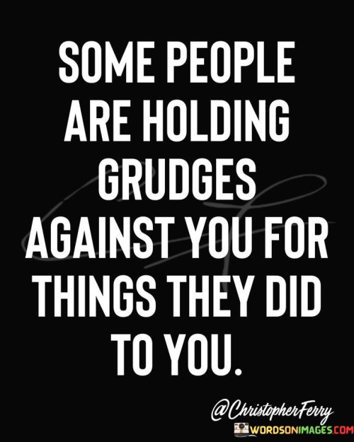Some-People-Are-Holdin-Grudges-Agianst-You-For-Quotes.jpeg