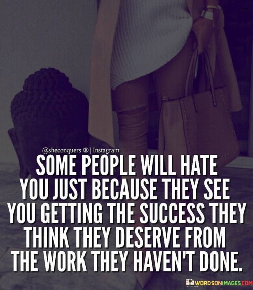 Some People Will Hate You Just Because They See You Getting The Success Quotes