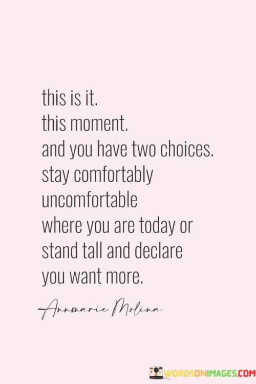This Is It This Moment And You Have Two Choices Quotes