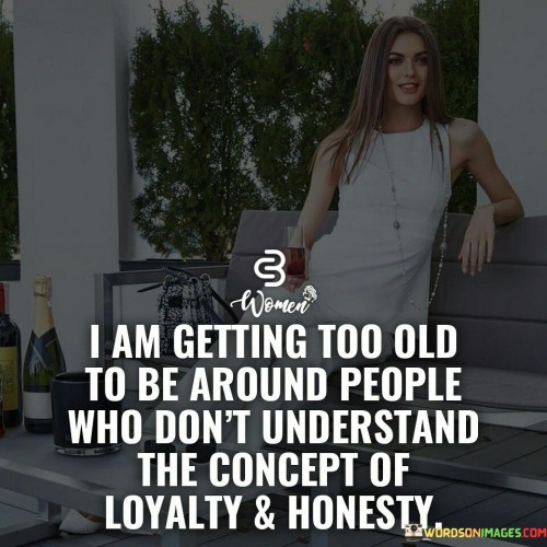 I-Am-Getting-Too-Old-To-Be-Around-People-Who-Dont-Quotes.jpeg