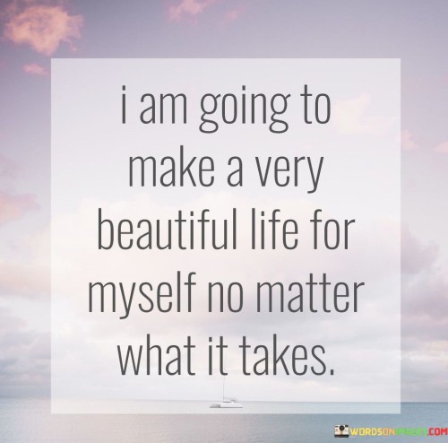 I-Am-Going-To-Make-A-Very-Beautiful-Life-For-Myself-No-Quotes.jpeg