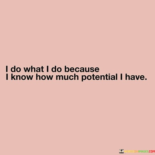 I-Do-What-I-Do-Because-I-Know-How-Much-Quotes.jpeg