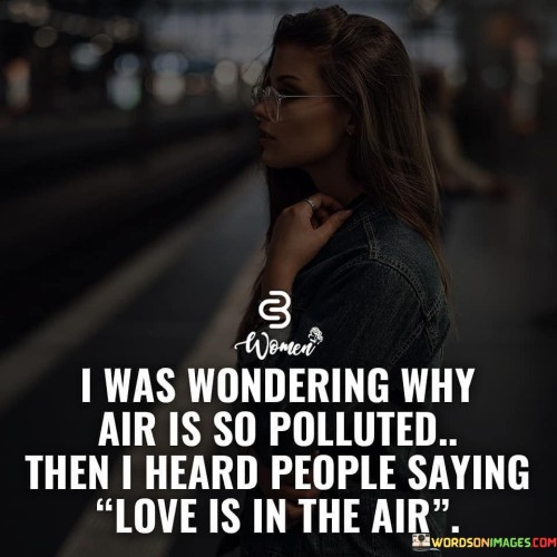 I Was Wondering Why Air Is So Polluted Quotes