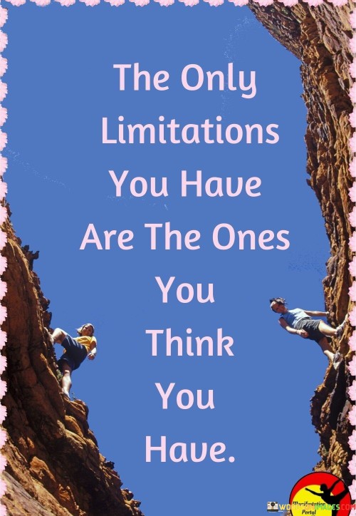 The-Only-Limitations-You-Have-Are-The-Ones-You-Think-Quotes.jpeg