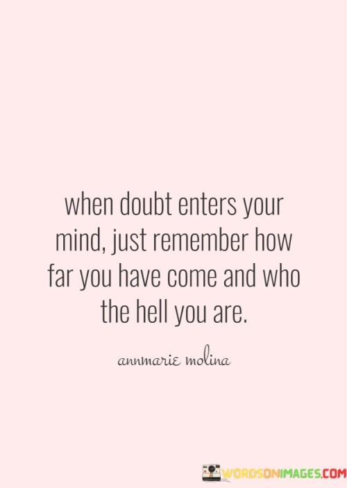 When-Doubt-Enters-Your-Mind-Just-Remember-Quotes.jpeg
