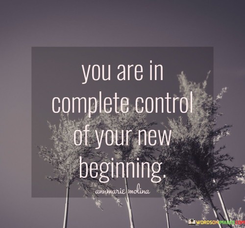 You-Are-In-Complete-Control-Of-Your-New-Beginning-Quotes.jpeg