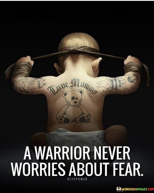 A-Warrior-Never-Worries-About-Fear-Quotes.jpeg