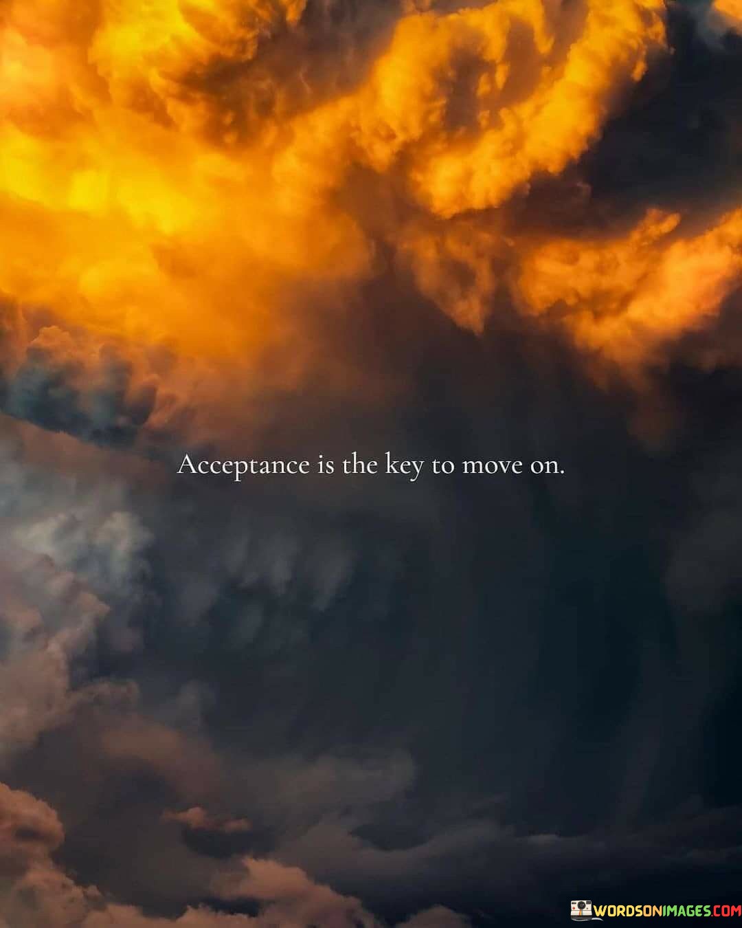 Acceptance Is The Key To Move On Quotes