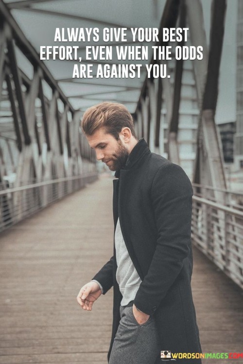 Always-Give-Your-Best-Effort-When-The-Odds-Are-Against-Quotes.jpeg