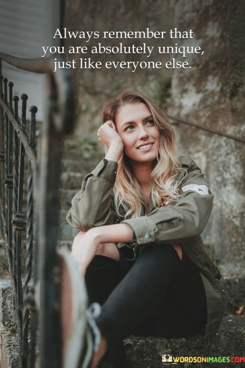 Always-Remember-That-You-Are-Absolutely-Unique-Just-Like-Everyone-Else-Quotes.jpeg