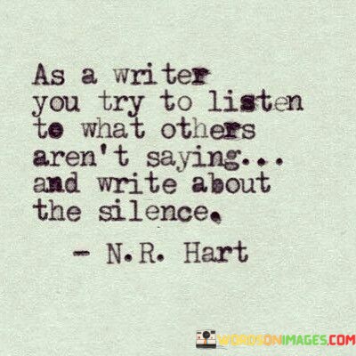 As-A-Writer-You-Try-To-Listen-To-What-Others-Arent-Saying-And-Write-About-Quotes.jpeg