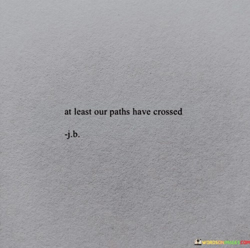 At-Least-Our-Paths-Have-Crossed-Quotes.jpeg