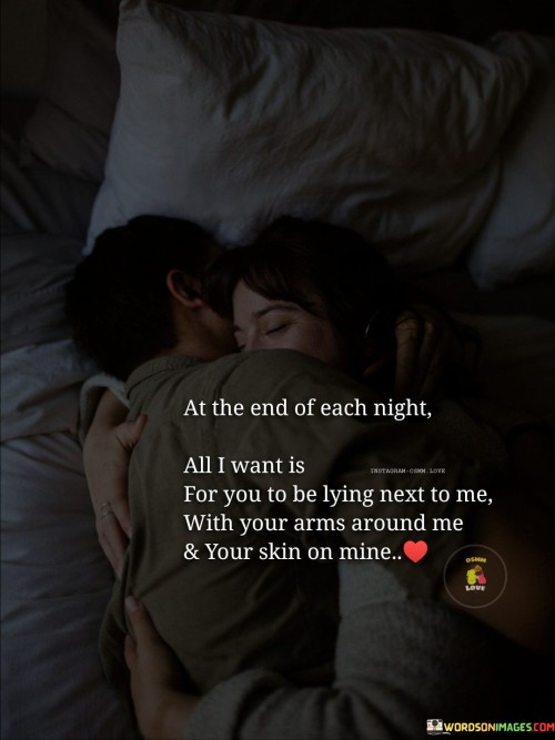 At-The-End-Of-Each-Night-All-I-Want-Is-For-You-To-Be-Lying-Next-Quotes.jpeg