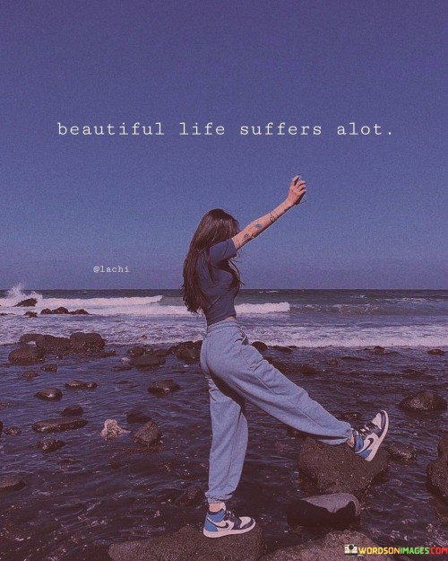 Beautiful-Life-Suffers-Alot-Quotes.jpeg