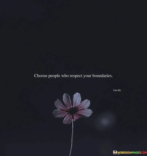 Choose-People-Who-Respect-Your-Boundaries-Quotes.jpeg