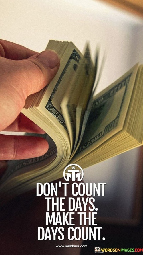 Dont-Count-The-Days-Make-The-Days-Count-Quotes.jpeg