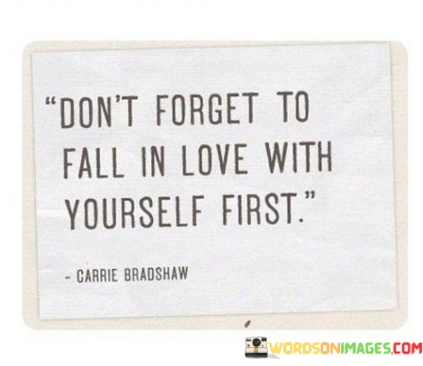 Dont-Forget-To-Fall-In-Love-With-Yourself-First-Quotes.jpeg