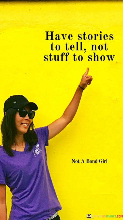 Have-Stories-To-Tell-Not-Stuff-To-Show-Quotes.jpeg