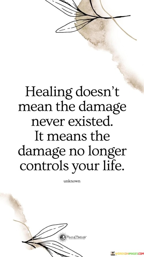 Healing-Doesnt-Mean-The-Damage-Never-Existed-Quotes.jpeg