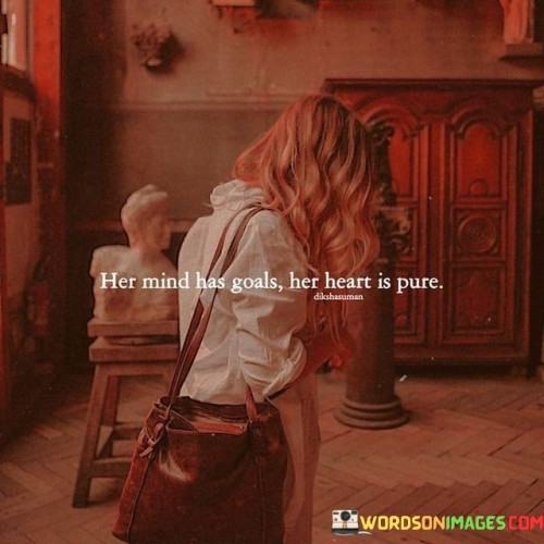 Her-Mind-Has-Goals-Her-Heart-Is-Pure-Quotes.jpeg