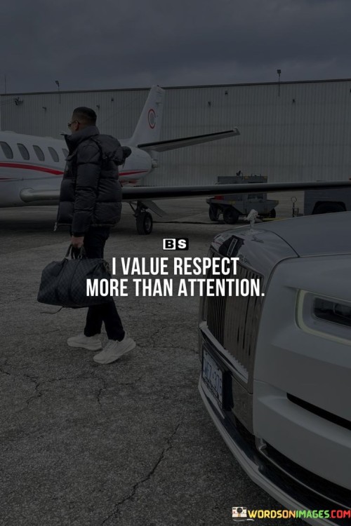 I-Value-Respect-More-Than-Attention-Quotes.jpeg