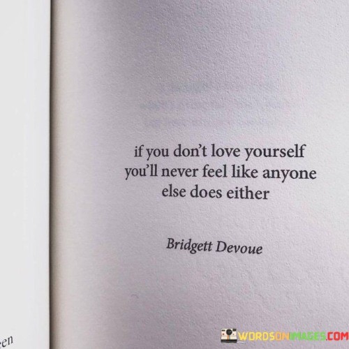 If You Don't Love Yourself You'll Never Feel Like Anyone Else Does Either Quotes