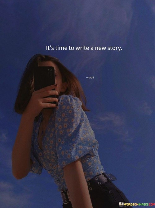 Its-Time-To-Write-A-New-Story-Quotes.jpeg