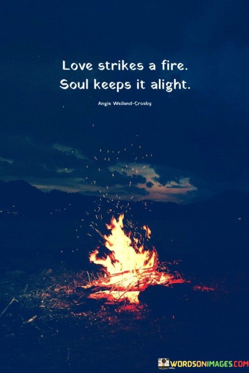 Love-Strikes-A-Fire-Soul-Keeps-It-Alight-Quotes.jpeg