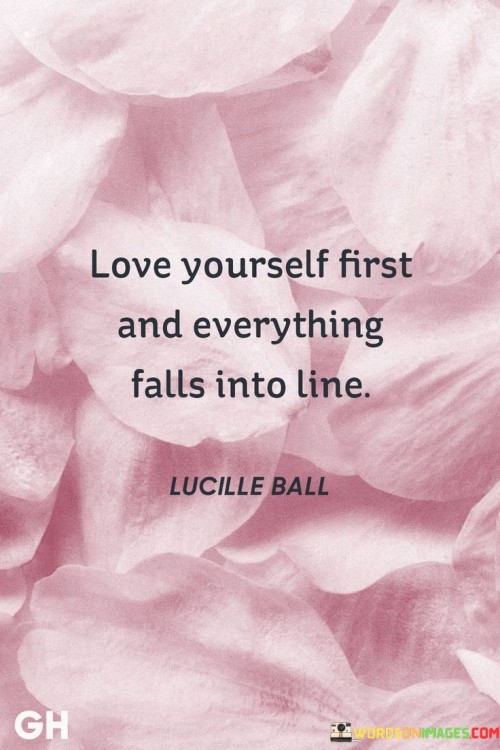 Love Yourself First And Everything Falls Into Line Quotes