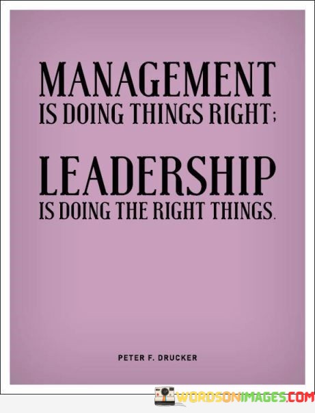 Management-Is-Doing-Things-Right-Leadership-Is-Doing-The-Quotes.jpeg