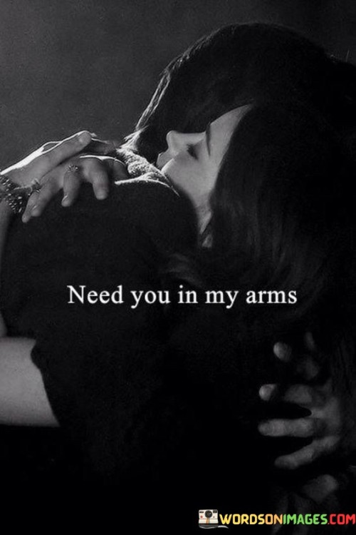 Need-You-In-My-Arms-Quotes.jpeg