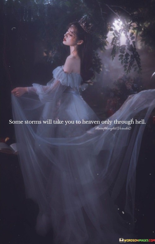 Some-Storms-Will-Take-You-To-Heaven-Only-Through-Hell-Quotes.jpeg