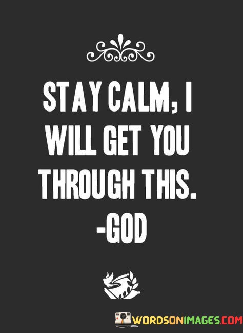 Stay-Calm-I-Will-Get-You-Through-This-God-Quotes.jpeg
