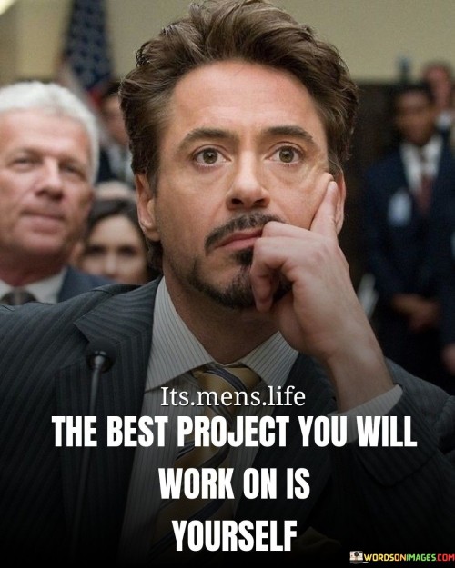 The-Best-Project-You-Will-Work-On-Is-Yourself-Quotes.jpeg