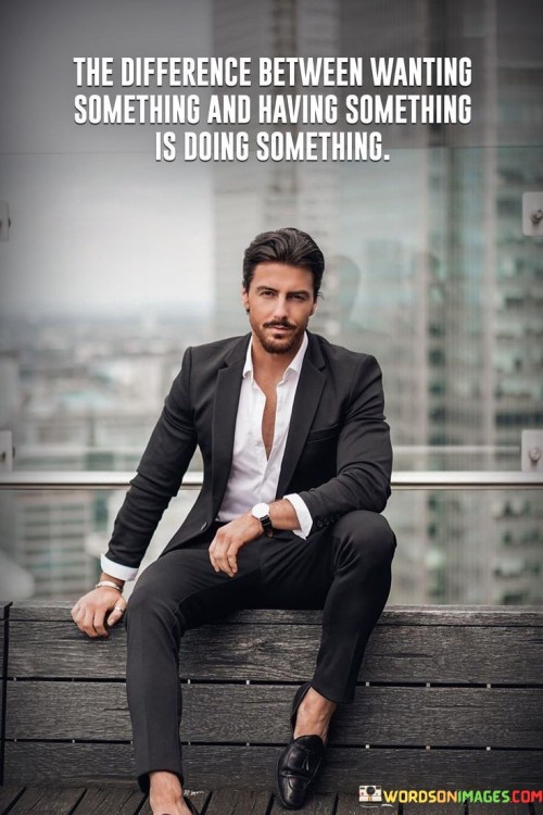 The-Difference-Between-Wanting-Something-And-Having-Quotes.jpeg