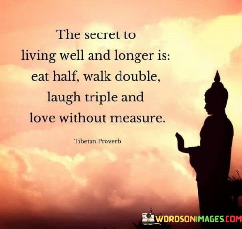 The Secret To Living Well And Longer Is Eat Half Walk Double Laugh Triple Quotes