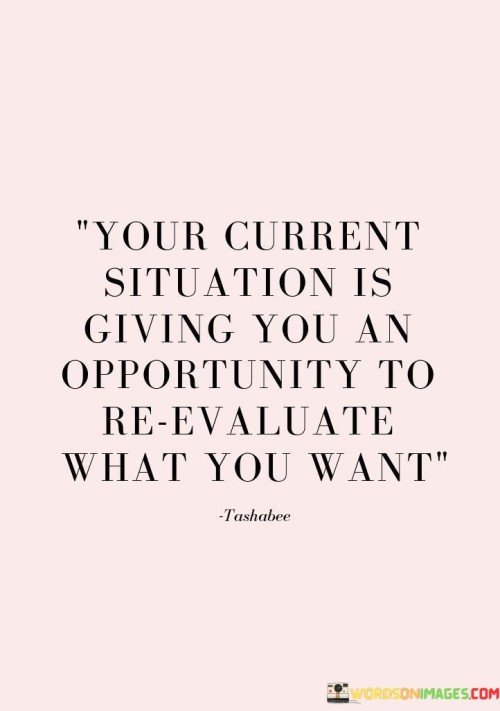 Your-Current-Situation-Is-Giving-You-An-Opportunity-Quotes.jpeg