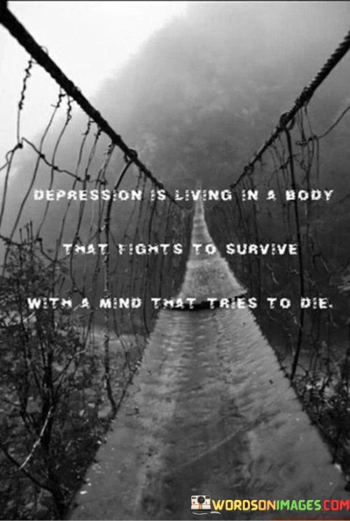 Depression-Is-Living-In-A-Body-That-Fight-To-Survive-Quotes.jpeg