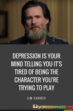 Depression-Is-Your-Mind-Telling-You-Its-Tired-Of-Being-Quotes.jpeg