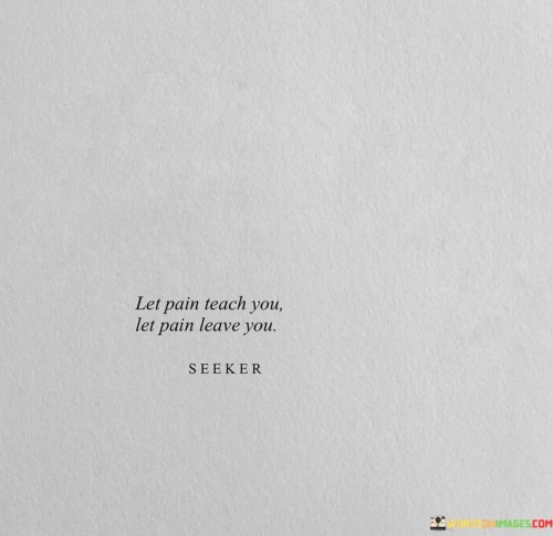 Let-Pain-Teach-You-Let-Pain-Leave-You-Quotes.jpeg