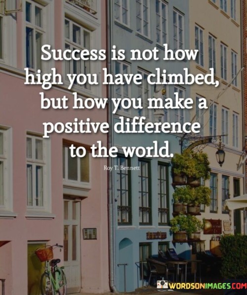 Success Is Not How High You Have Climbed Quotes