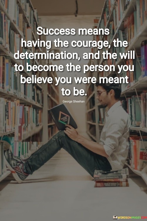 Success Means Having The Courage The Determination Quotes