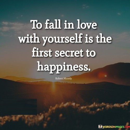 To Fall In Love With Yourself Is The Quotes
