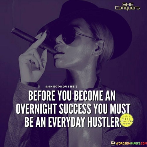 Before You Become An Overnight Success You Must Quotes