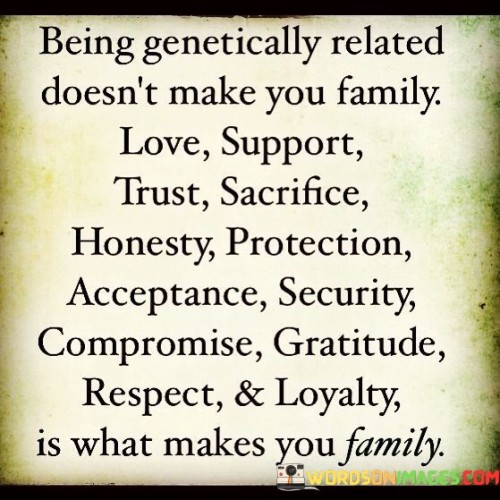 Being-Genetically-Related-Doesnt-Make-You-Family-Love-Quotes.jpeg