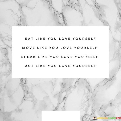 Eat Like You Love Yourself Move Like You Love Yourself Quotes