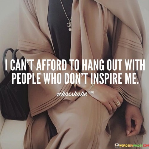 I-Cant-Afford-To-Hang-Out-With-Poeple-Who-Dont-Quotes.jpeg